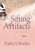 Kathy A Bradley - Sifting Artifacts: Essays