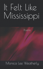 Monica Lee Weatherly - It Felt Like Mississippi