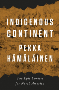 Пекка Хямяляйнен - Indigenous Continent: The Epic Contest for North America