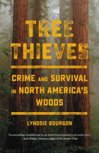 Lyndsie Bourgon - Tree Thieves: Crime and Survival in North America&#039;s Woods