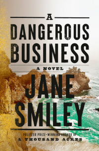 Джейн Смайли - A Dangerous Business