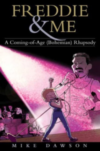 Mike Dawson - Freddie and Me: A Coming-of-Age (Bohemian) Rhapsody