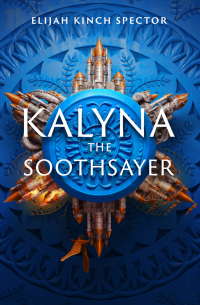 Elijah Kinch Spector - Kalyna the Soothsayer