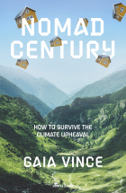 Гайя Винс - Nomad Century: How to Survive the Climate Upheaval