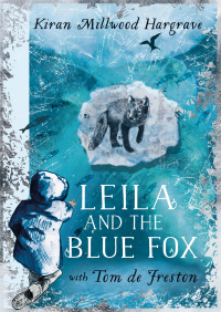 Kiran Millwood Hargrave - Leila and the Blue Fox