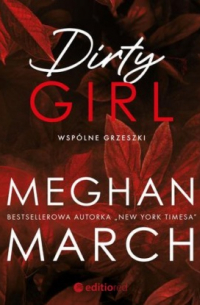 Меган Марч - Dirty girl. Wspólne grzeszki