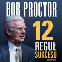 Bob Proctor - 12 reguł sukcesu