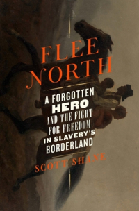 Скотт Шейн - Flee North: A Forgotten Hero and the Fight for Freedom in Slavery's Borderland