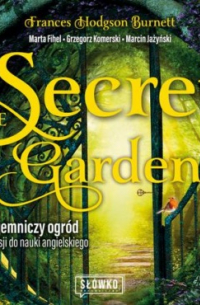 Фрэнсис Элиза Бёрнетт - The Secret Garden. Tajemniczy ogród w wersji do nauki angielskiego
