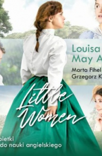 Grzegorz Komerski - Little Women Małe Kobietki w wersji do nauki angielskiego