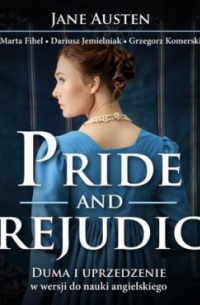 Grzegorz Komerski - Pride and Prejudice. Duma i uprzedzenie w wersji do nauki angielskiego