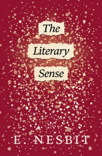 Edith Nesbit - The Literary Sense