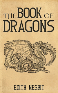 Edith Nesbit - The Book of Dragons (сборник)