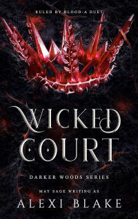 Алекси Блейк - Wicked Court: A Noblesse Oblige Duet