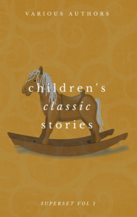 без автора - Children's Classic Stories Superset Vol. 1 (сборник)