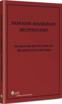 Reiner Schmidt - Krakauer-Augsburger Rechtsstudien. Die Rolle des Rechts in der Zeit der wirtschaftlichen Krise
