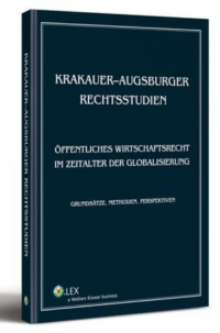 Reiner Schmidt - Krakauer-augsburger rechtsstudien. ?ffentliches wirtschaftsrecht im zeitalter der globalisierung. Grunds?tze, methoden, perspektiven
