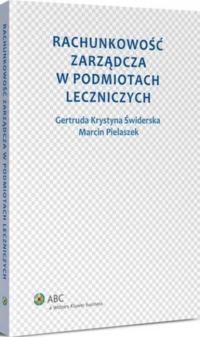 Gertruda Krystyna Świderska - Rachunkowość zarządcza w podmiotach leczniczych