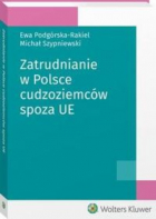 Ewa Podg?rska-Rakiel - Zatrudnianie w Polsce cudzoziemc?w spoza UE