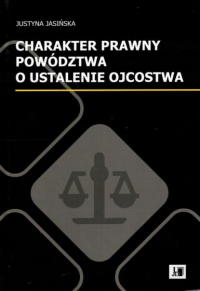 Justyna Jasińska - Charakter prawny poództwa o ustalenie ojcostwa