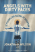 Джонатан Уилсон - Angels With Dirty Faces: The Footballing History of Argentina