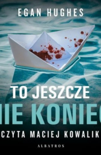 Эган Хьюс - To jeszcze nie koniec