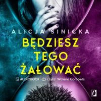 Alicja Sinicka - Będziesz tego żałować