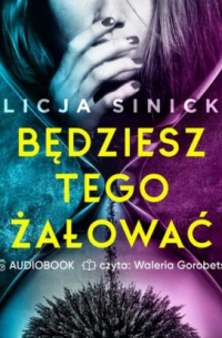 Alicja Sinicka - Będziesz tego żałować