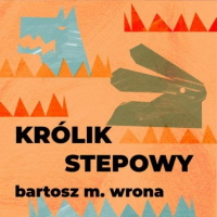 Bartosz M. Wrona - Królik stepowy