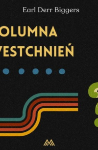 Эрл Дерр Биггерс - Kolumna westchnień
