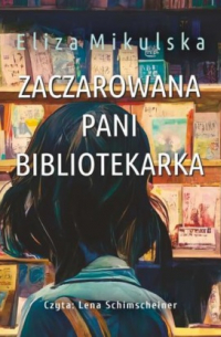 Eliza Mikulska - Zaczarowana pani bibliotekarka