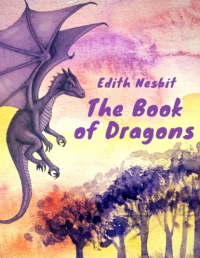 Эдит Несбит - The Book of Dragons (сборник)