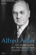 Alexander Kluy - Alfred Adler. Die Vermessung der menschlichen Psyche