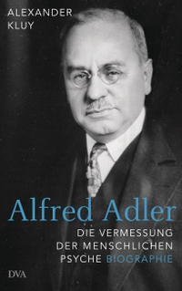 Alexander Kluy - Alfred Adler. Die Vermessung der menschlichen Psyche