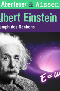 Berit Hempel - Abenteuer & Wissen, Albert Einstein - Triumph des Denkens