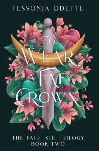 Тессония Одетт - To Wear a Fae Crown