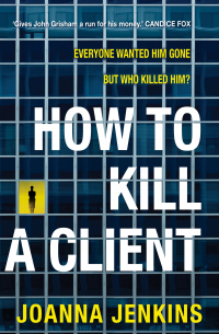 Джоанна Дженкинс - How to Kill a Client