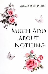 Уильям Шекспир - Much Ado about Nothing