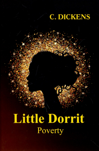 Little Dorrit. Book the First. Poverty