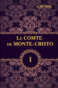 Le Comte de Monte-Cristo. Tome 1