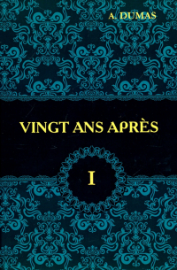 Vingt Ans Apres. Tome 1