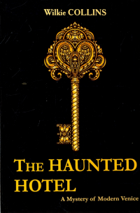 The Haunted Hotel. A Mystery of Modern Venice