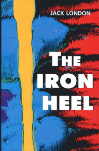 Джек Лондон - The Iron Heel