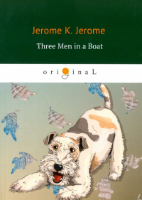 Джером К. Джером - Three Men in a Boat (To Say Nothing of the Dog)