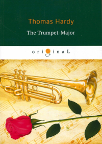 Томас Харди - The Trumpet-Major