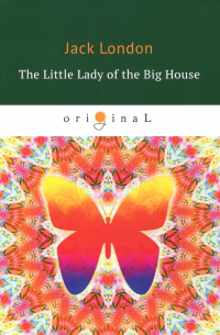 Джек Лондон - The Little Lady of the Big House