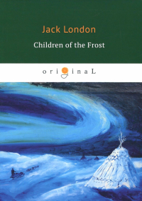 Джек Лондон - Children of the Frost