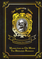Nathaniel Hawthorne - Mosses from an Old Manse &amp; The Blithedale Romance