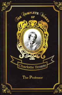 Charlotte Bronte - The Professor