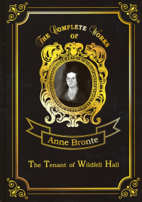 Anne Bronte - The Tenant of Wildfell Hall